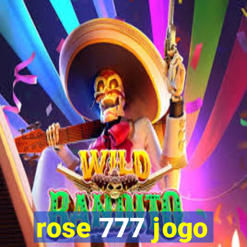 rose 777 jogo